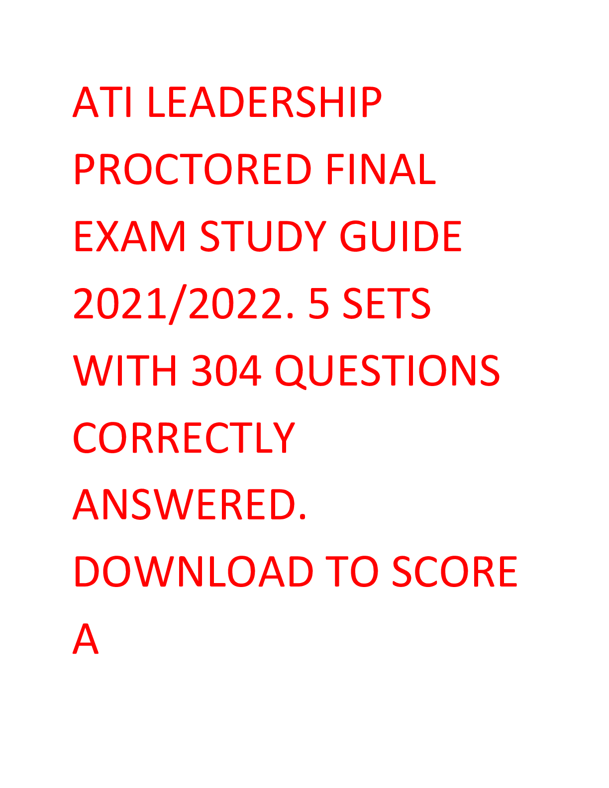 Preview of ATI LEADERSHIP PROCTORED FINAL  EXAM STUDY GUIDE  2021/2022. 5 SETS  WITH 304 QUESTIONS  C